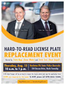 A picture of a flyer advertising Senator Argall and Representative Watro’s License Plate Replacement Event on Thursday, August 13 from 10 a.m. to 1 p.m. at the Hazleton State Police Barracks.